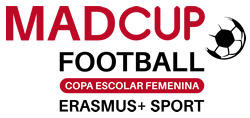 MADCUP FOOTBALL Copa Escolar Femenina Erasmus+ Sport